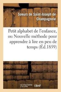 Petit Alphabet de l'Enfance, Ou Nouvelle Méthode Pour Apprendre À Lire En Peu de Temps .