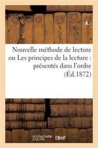 Nouvelle méthode de lecture ou Les principes de la lecture présentés dans l'ordre le plus