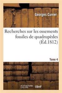 Recherches Sur Les Ossements Fossiles de Quadrupèdes, Tome 4