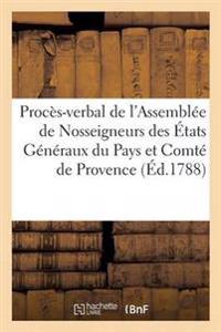 Procès-Verbal de l'Assemblée de Nosseigneurs Des États Généraux Du Pays Et Comté de Provence