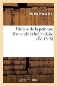 Histoire de la Peinture Flamande Et Hollandaise