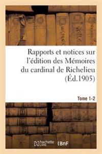 Rapports Et Notices Sur l'Édition Des Mémoires Du Cardinal de Richelieu Préparée, Tome 1-2