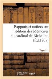 Rapports Et Notices Sur l'Édition Des Mémoires Du Cardinal de Richelieu Préparée, Tome 1-1