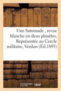 Une Saturnade, Revue Blanche En Deux Planètes, Représentée Au Cercle Militaire de Verdun