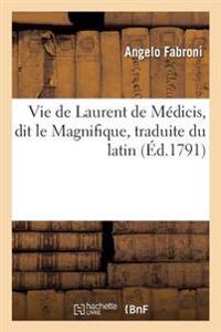 Vie de Laurent de Médicis, Dit Le Magnifique, Traduite Du Latin