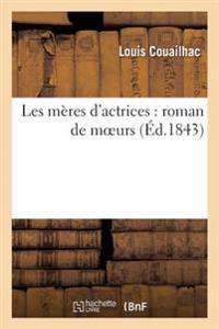 Les Mères d'Actrices: Roman de Moeurs. Tome 2