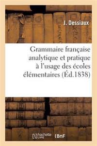 Grammaire Française Analytique Et Pratique À l'Usage Des Écoles Élémentaires