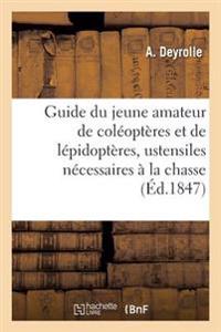 Guide Du Jeune Amateur de Coléoptères Et de Lépidoptères: Indiquant Lesustensiles