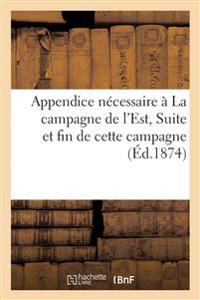 Appendice Nécessaire À La Campagne de l'Est. Suite Et Fin de Cette Campagne