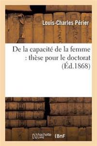 de la Capacité de la Femme: Thèse Pour Le Doctorat