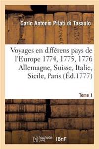 Voyages En Différens Pays de l'Europe. En 1774. 1775. & 1776. Ou Lettres Ecrites de Tome 1