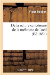 De la nature cancéreuse de la mélanose de l'oeil