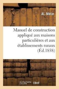 Manuel de Construction Appliqué Aux Maisons Particulières Et Aux Établissements Ruraux