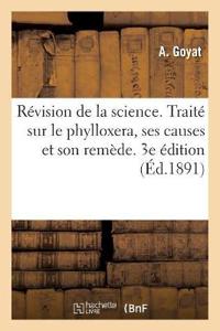 Révision de la Science. Traité Sur Le Phylloxera, Ses Causes Et Son Remède. 3e Édition
