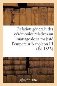 Bokomslag för "Relation Générale Des Cérémonies Relatives Au Mariage de Sa Majesté l'Empereur Napoléon III"