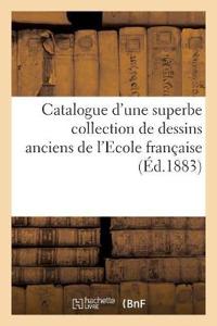 Catalogue d'Une Superbe Collection de Dessins Anciens de l'Ecole Française