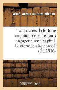 Tous Riches, La Fortune En Moins de 2 Ans, Et Ceci Sans Engager Aucun Capital