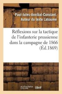Réflexions Sur La Tactique de l'Infanterie Prussienne Dans La Campagne de 1866