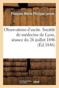 Observations d'Ascite. Société de Médecine de Lyon, Séance Du 26 Juillet 1846
