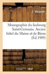 Monographie Du Faubourg Saint-Germain. Ancien Hôtel Du Maine Et de Biron