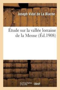 Étude Sur La Vallée Lorraine de la Meuse