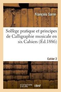Solfège Pratique Et Principes de Calligraphie Musicale En Six Cahiers. Cahier 2