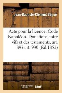 Acte Pour La Licence. Code Napoléon. Des Donations Entre Vifs Et Des Testaments, Art. 893-Art. 930