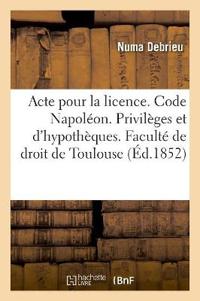 Acte Pour La Licence. Code Napoléon. Privilèges Et Hypothèques. Droit Commercial. Des Assurances
