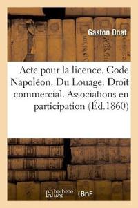 Acte Pour La Licence. Code Napoléon. Du Louage. Droit Commercial. Des Associations En Participation