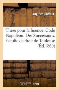 Thèse Pour La Licence. Code Napoléon. Des Successions. Procédure Civile. Procédure Devant Les Juges