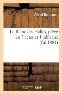 La Reine des Halles, pièce en 3 actes et 4 tableaux