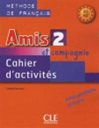 Amis et compagnie 2: Cahier d'activites A1/A2
