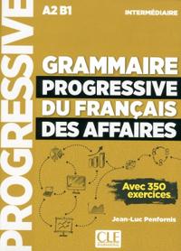 Grammaire progressive du francais des affaires - Niveau intermediaire A2/B1 + CD