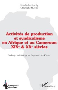Activités de production et syndicalisme en Afrique et au Cameroun