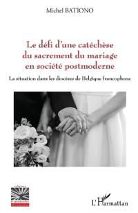 Le défi d'une catéchèse du sacrement du mariage en société postmoderne