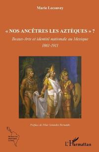 "Nos ancêtres les Aztèques" ?