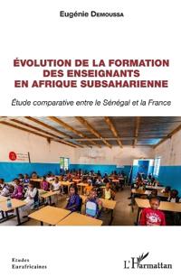 Évolution de la formation des enseignants en Afrique subsaharienne: Étude comparative entre le Sénégal et la France