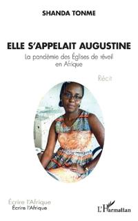 Elle s'appelait Augustine: La pandémie des Églises de réveil en Afrique Récit