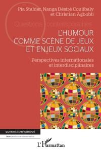 L'humour comme scène de jeux et enjeux sociaux: Perspectives internationales et interdisciplinaires
