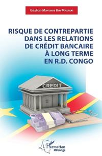 Risque de contrepartie dans les relations de crédit bancaire à long terme en R.D.Congo