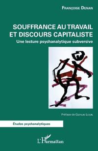 Souffrance au travail et discours capitaliste: Une lecture psychanalytique subversive