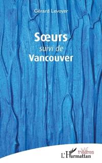 Soeurs suivi de Vancouver