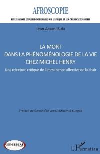 La mort dans la phénoménologie de la vie chez Michel Henry: Une relecture critique de l'immanence affective de la chair