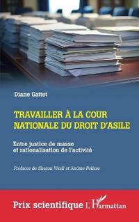 Travailler à la cour nationale du droit d'asile: Entre justice de masse et rationalisation de l'activité