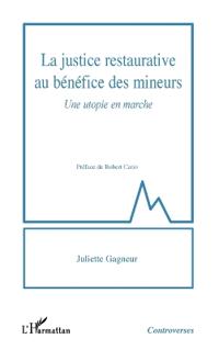 La justice restaurative au bénéfice des mineurs: Une utopie en marche