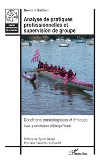 Analyse de pratiques professionnelles et supervision de groupe: Conditions praxéologiques et éthiques