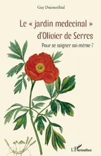 Le "jardin medecinal" d'Olivier de Serres: Pour se soigner soi-même ?
