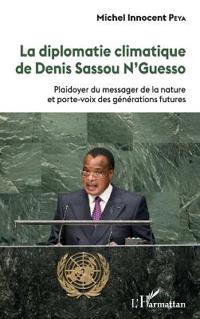 La diplomatie climatique de Denis Sassou N'Guesso: Plaidoyer du messager de la nature et porte-voix des générations futures