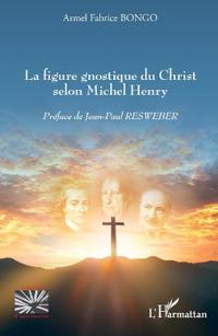 La figure gnostique du Christ selon Michel Henry