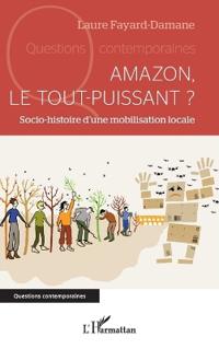 Amazon, le tout-puissant ?: Socio-histoire d'une mobilisation locale